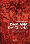 Damiana da Cunha: uma índia entre a "sombra da cruz" e os caiapós do sertão (Goiás, c. 1780-1831)