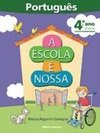 Escola É Nossa: Português, A - 4º Ano - 3ª Série - Ens.Fundam.