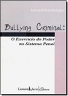 Bullying Criminal: O Exercício do Poder no Sistema Penal