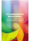 O planejamento educacional: da gênese histórico-filosófica aos pressupostos da prática