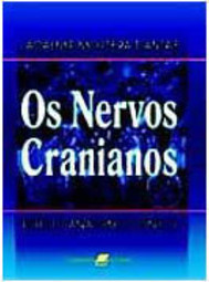 Os Nervos Cranianos: Estudo Anátomo-Clínico
