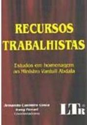 Recursos Trabalhistas: Estudos em Homenagem ao Ministro Vantuil Abdala