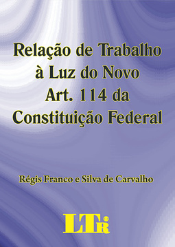 Relação de trabalho à luz do novo art. 114 da Constituição Federal