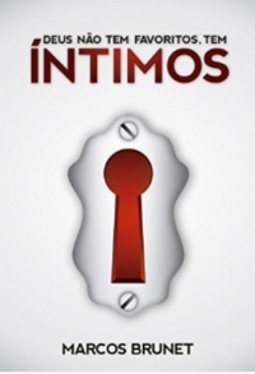 Deus Não Tem Favoritos, Tem Íntimos