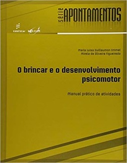 O brincar e o desenvolvimento psicomotor: manual prático de atividades