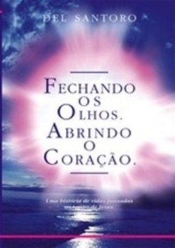 FECHANDO OS OLHOS.ABRINDO O CORAÇÃO