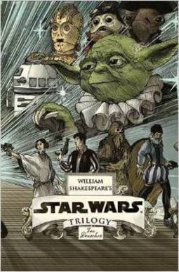 William Shakespeare's Star Wars Trilogy