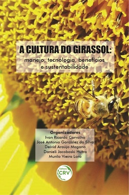 A cultura do girassol: manejo, tecnologia, benefícios e sustentabilidade