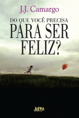 Do que você precisa para ser feliz?