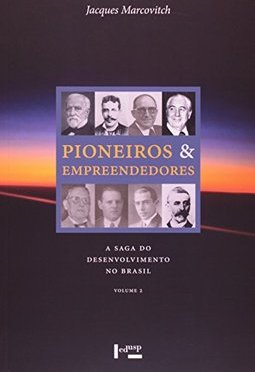 Pioneiros & Empreendedores: a Saga do Desenvolv. no Brasil - vol. 2