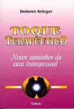 Toque terapêutico: novos caminhos da cura transpessoal