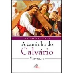 Caminho do Calvário, A: Via-Sacra