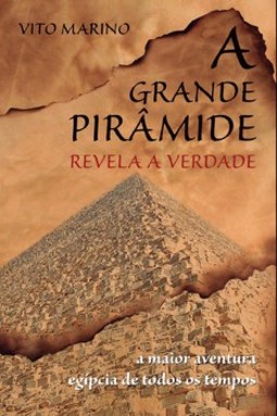 A grande pirâmide revela a verdade: a maior aventura egípcia de todos os tempos
