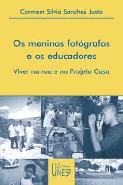 Os meninos fotógrafos e os educadores: viver na rua e no projeto casa