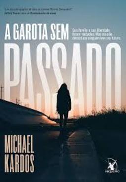 GAROTA SEM PASSADO - SUA FAMILIA E SUA LIBERDADE FORAM ROUBADAS, A