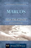 Marcos - Seja Diligente (Coleção Warren W. Wiersbe)