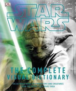 STAR WARS: THE COMPLETE VISUAL DICTIONNARY