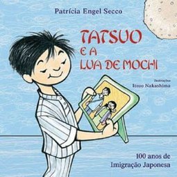 Tatsuo e a Lua de Mochi: 100 Anos da Imigração Japonesa