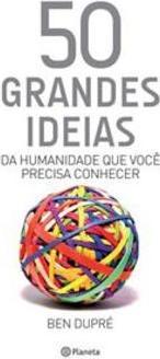 50 GRANDES IDEIAS DA HUMANIDADE QUE VOCE...CONHECER