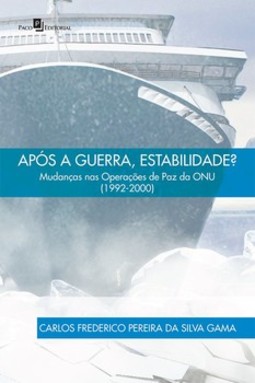 Após a guerra, estabilidade?: mudanças nas operações de paz da ONU (1992-2000)