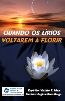 QUANDO OS LIRIOS VOLTAREM A FLORIR