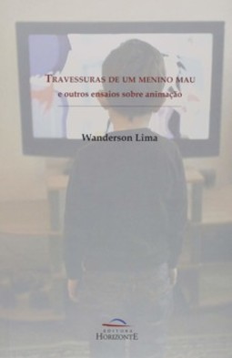Travessuras de um menino mau e outros ensaios sobre animação