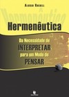 Hermenêutica: Da Necessidade de Interpretar para um Modo de Pensar