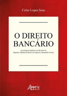 O direito bancário em pesquisa empírica nas decisões do Supremo Tribunal Federal e do Superior Tribunal de Justiça