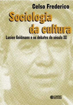 Sociologia da Cultura: Lucien Goldmann e os Debates do Século XX
