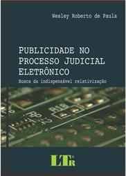 Publicidade no processo judicial eletrônico: Busca da indispensável relativização