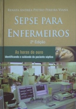 Sepse para enfermeiros: as horas de ouro - Identificando e cuidando do paciente séptico