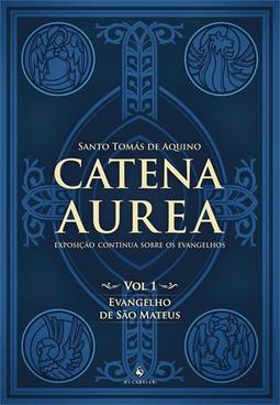 CATENA AUREA VOL. 1: EVANGELHO DE SAO MATEUS