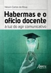 Habermas e o ofício docente: à luz do agir comunicativo