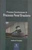 Princípios Constitucionais do Processo Penal Brasileiro