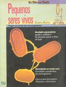 Pequenos Seres Vivos: Viagens ao Mundo dos Microorganismos