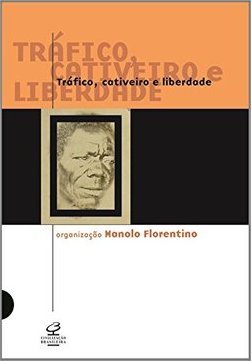 Tráfico, Cativeiro e Liberdade: Rio de Janeiro, Séculos XVII a XIX