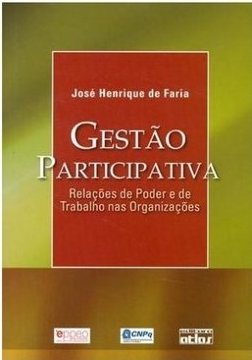 GESTÃO PARTICIPATIVA: Relações de Poder e de Trabalho nas Organizações