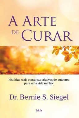 A arte de curar: Histórias reais e práticas criativas de autocura para uma vida melhor