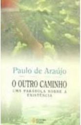 O Outro Caminho: uma Parábola sobre a Existência