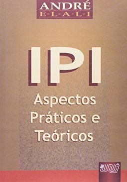 IPI: Aspectos Práticos e Teóricos
