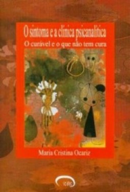 O sintoma e a clínica psicanalítica: O curável e o que não tem cura