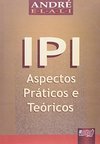 IPI: Aspectos Práticos e Teóricos