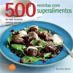 500 Receitas com Superalimentos