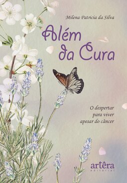 Além da Cura: o despertar para viver apesar do câncer