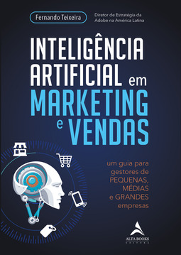 Inteligência artificial em marketing e vendas: um guia para gestores de pequenas, médias e grandes empresas