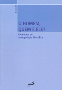 O homem, quem é ele?: elementos de antropologia filosófica