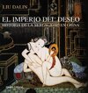 El imperio del deseo / The Empire of Desire: Una historia de la sexualidad en China / A History of Sexuality in China