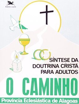 O Caminho: Síntese da Doutrina Cristã para Adultos