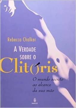 A verdade sobre o clitóris: O mundo secreto ao alcance da sua mão