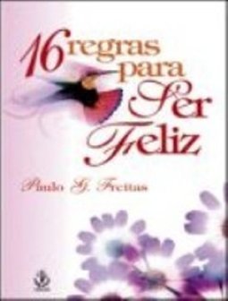 16 Regras para Ser Feliz